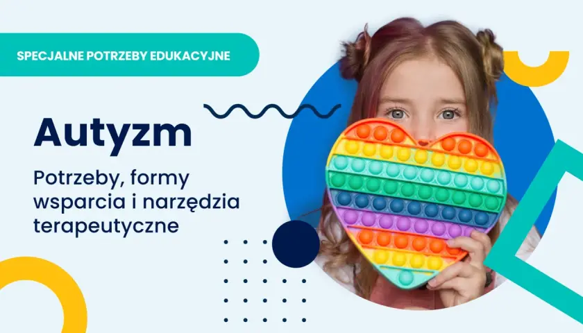 Dziewczynka z sercem typu pop it. Grafika promuje metody pracy z dzieckiem autystycznym, podkreślając wsparcie i narzędzia terapeutyczne.