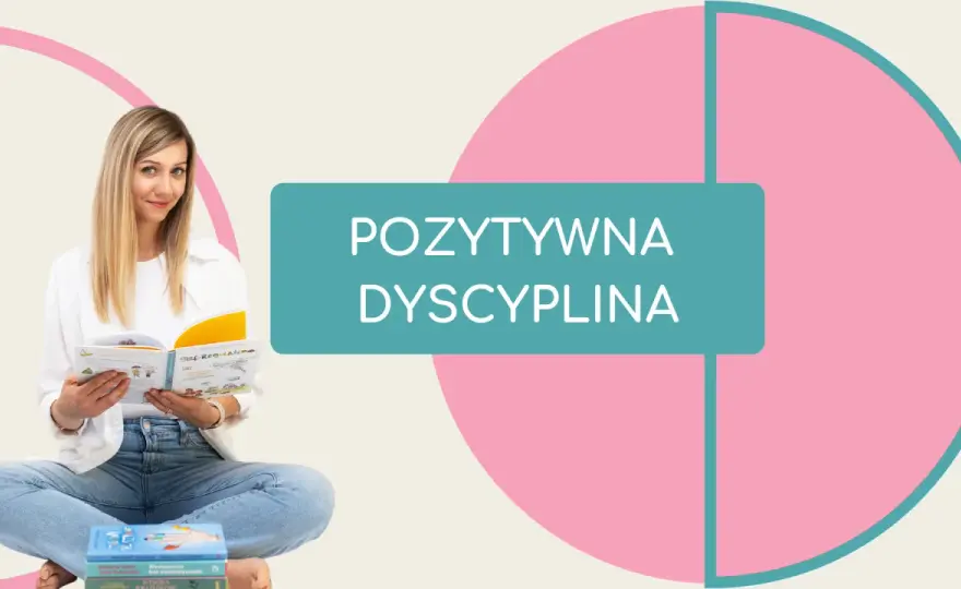 Pozytywna dyscyplina: Praktyczne scenariusze i skuteczne rozwiązania