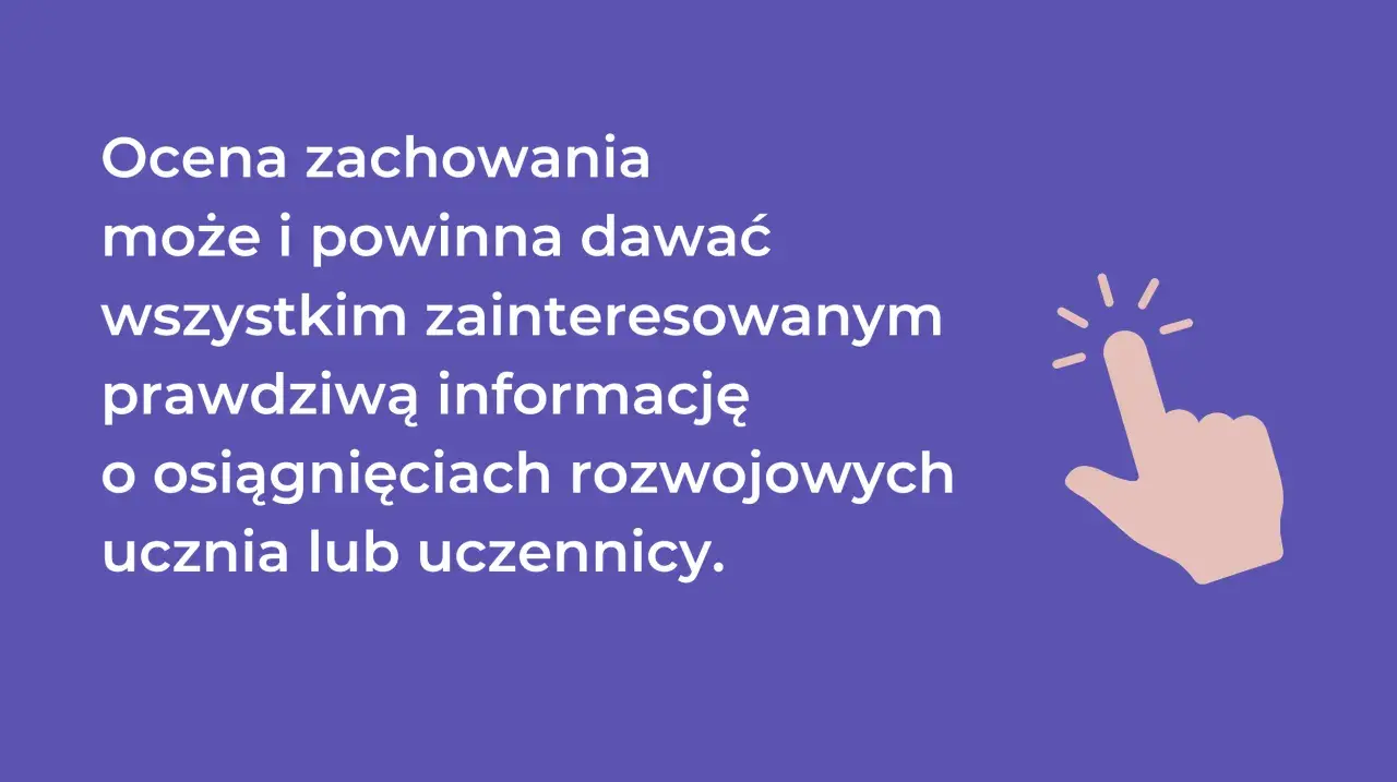 Ocena zachowania może i powinna dawać prawdziwą informację o postępach ucznia, nawet jeśli zdarzają się naganne zachowania.
