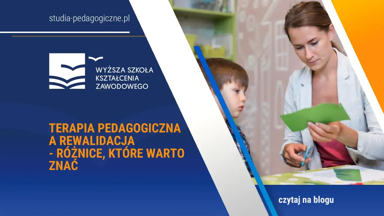 Terapia pedagogiczna i rewalidacja - różnice, które warto znać. Dowiedz się o kwalifikacjach terapeuty pedagogicznego.